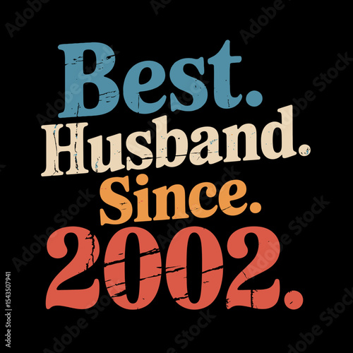 Bold, colorful text proclaims Best Husband Since 2002 with a vintage look and distinct use of periods.