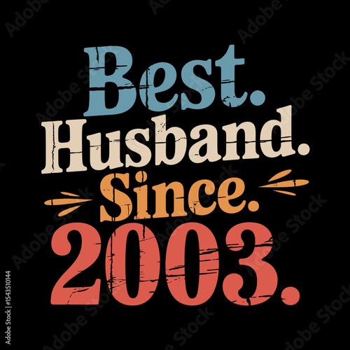 Bold, colorful text proclaims Best Husband Since 2003 with a vintage look and distinct use of periods.