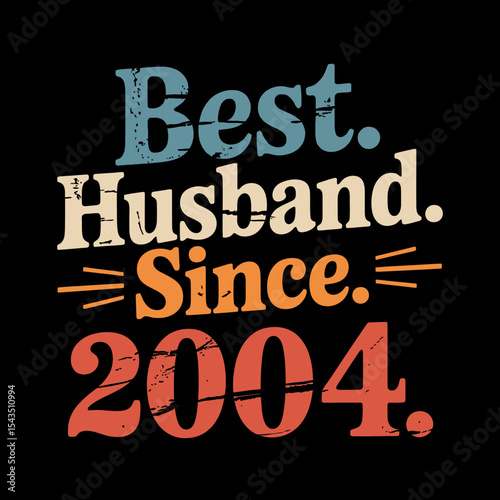 Bold, colorful text proclaims Best Husband Since 2004 with a vintage look and distinct use of periods.