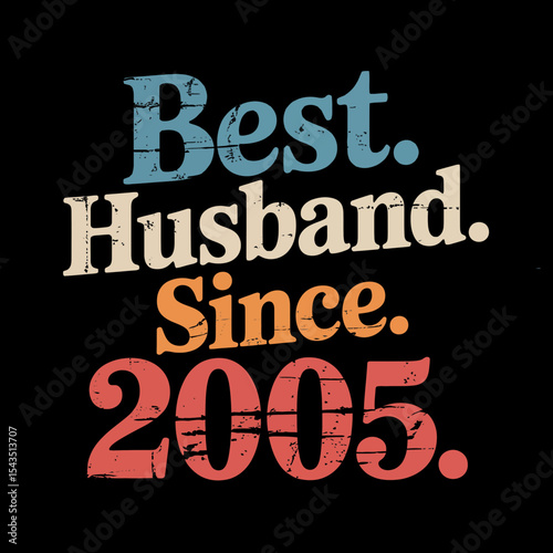 Bold, colorful text proclaims Best Husband Since 2005 with a vintage look and distinct use of periods.