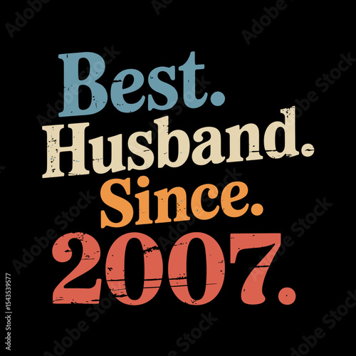 Bold, colorful text proclaims Best Husband Since 2007 with a vintage look and distinct use of periods.