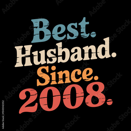 Bold, colorful text proclaims Best Husband Since 2008 with a vintage look and distinct use of periods.