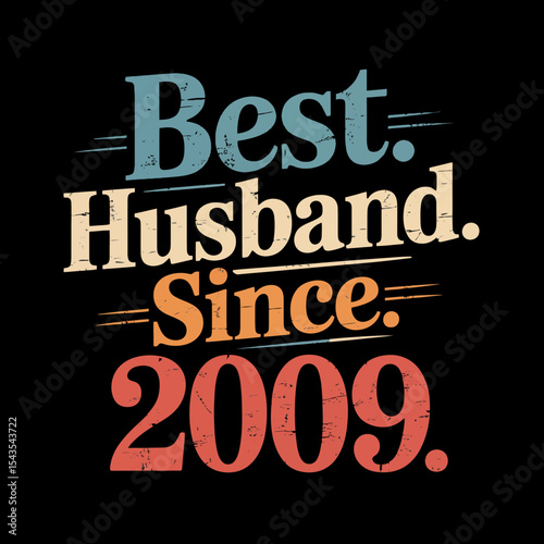 Bold, colorful text proclaims Best Husband Since 2009 with a vintage look and distinct use of periods.