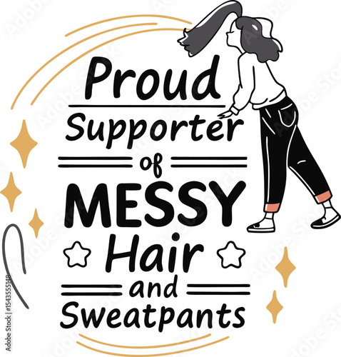 Proud supporter of messy hair and sweatpants 