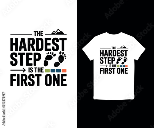 The Hardest Step is the First One t-shirt
