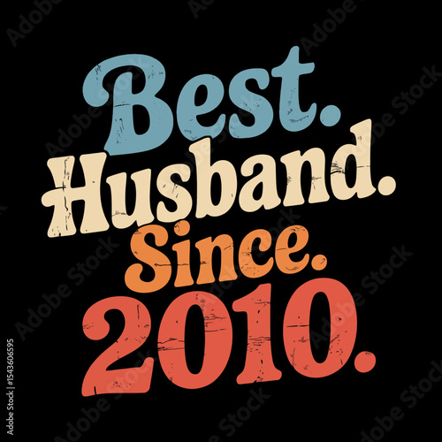 Bold, colorful text proclaims Best Husband Since 2010 with a vintage look and distinct use of periods.