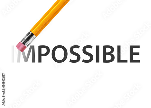 Making things possible by erasing im from impossible with an eraser tip.