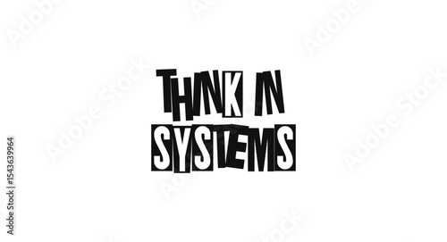 Think In Systems Analytical Quote Design. Great For Tech Teams, Office Posters, Thoughtful Developers, Engineers, System Thinkers, Problem Solvers, And Strategic Workplace Culture.Vector Illustration.