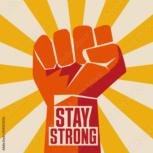 Powerful Raised Fist Stay Strong Motivational Poster Design Graphic Art Image Digital Illustration Success Strength Courage Hopeful Optimistic Determined Resilient Uplifting Inspirational Powerful    
