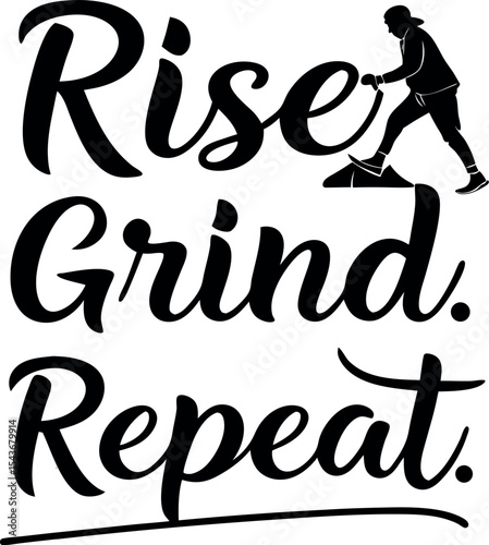 “Rise. Grind. Repeat.” minimal text stacked with thick lines, t-shirt design  