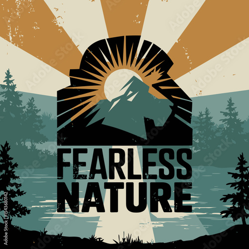 Fearless Nature Vintage Poster Design Graphic Mountain Sun Landscape Illustration Bold Typography Retro Style Artwork Print Lake Trees Wilderness Adventure Exploration Outdoor Scene Artistic Creative 