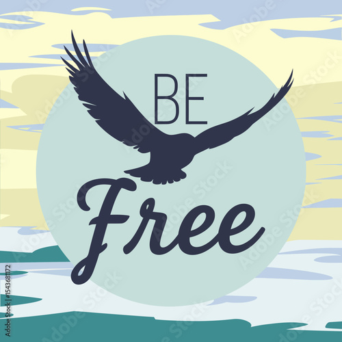 Inspirational Eagle Silhouette Soaring Free in Sky Peaceful Blue Pastel Colors Motivational Quote Typography Design Artistic Bird Flight Nature Background Graphic Art Print Be Free Hope Card Image    