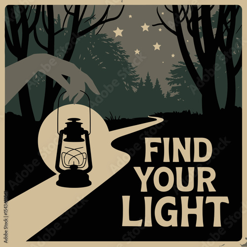 Find Your Light Inspirational Retro Lantern Forest Path Night Stars Hand Holding Vintage Style Graphic Design Illustration  Motivational Poster Peaceful Nature Scene Dark Green Teal Brown Beige way   