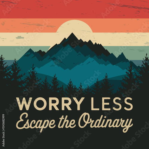 Vintage Mountain Landscape Sunset Serenity Escape Worry Less Peaceful Nature Scene Retro Graphic Design Illustration Artwork Print Poster Background Image Teal Blue Green Colors sky text trees hills  