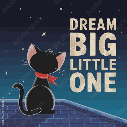 Adorable Black Kitten Dream Big Little One Night Sky Starry Rooftop Illustration Cute Cartoon Cat Design Peaceful Nighttime Scene Inspirational Poster Art Print Graphic Design Element Digital Image   