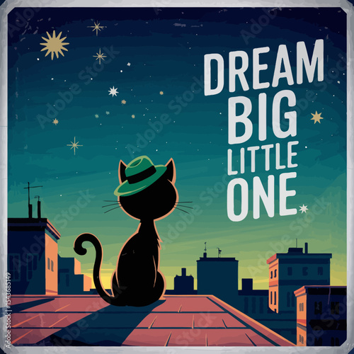 Dream Big Little One Cute Cat Rooftop Cityscape Night Sky Stars Vintage Retro Illustration Poster Design Graphic Art Print Adorable Kitten  Silhouette  Green Hat pet hope dark urban image style happy 
