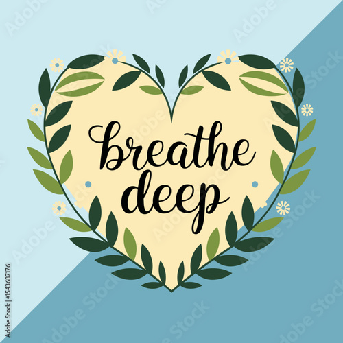 Breathe Deep Floral Heart Design Motivational Quote Peaceful Mindful Wellness Inspiration Positive Affirmation Calming Serenity Graphic Art Digital Download Printable Wall Art Home Decor blue card    