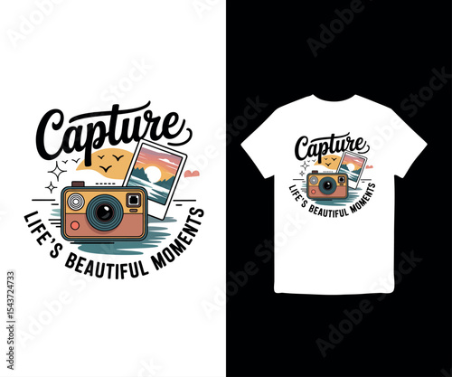 Capture Life’s Beautiful Moments t-shirt