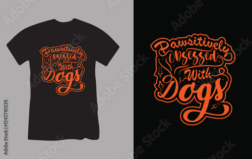 Pawsitively Obsessed With Dogs T-Shirt Design.