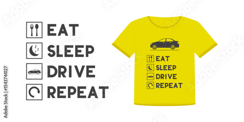 Eat Sleep Drive Repeat. Modern car and motivational phrase on yellow tee. Daily activity life infographic, black pictograms isolated on white background