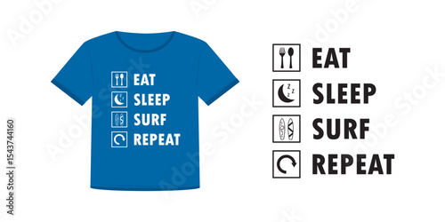 Funny poster for print. Eat Sleep Surf Repeat. Surfer daily activity life infographic, white icons on blue t-shirt. Black pictograms and text on white background.