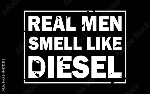 Trucker Mechanic Farmer Real Men Smell Like Diesel t-shirt quotes svg design