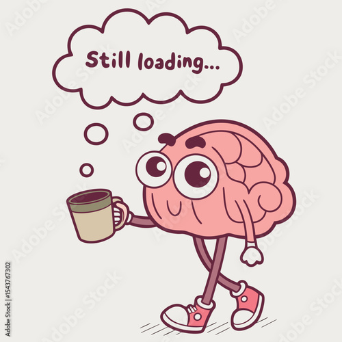 Cartoon brain holding coffee “Still Loading…”, t-shirt design or sticker ready to print
