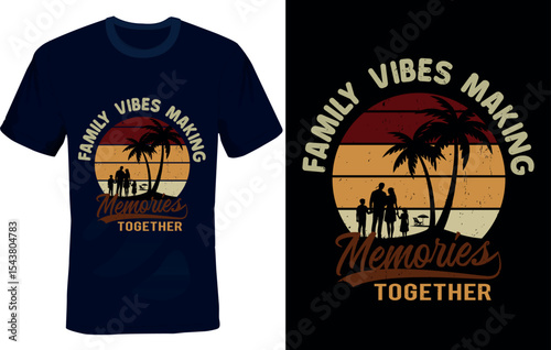 family vibes making memories together Creative T-Shirt Design for Family Reunion 