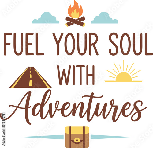 Fuel your soul with adventures inspirational travel typography vector t shirt design with bold modern font for wanderlust enthusiasts and graphic apparel