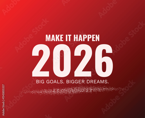 Make It Happen 2026 Big Goals Bigger Dreams