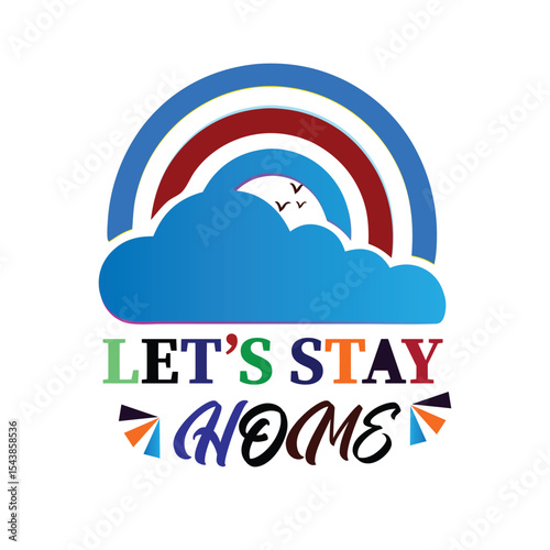 Modern Typography T-Shirt Design – Let’s Stay Home with Colorful RAINBOW Art