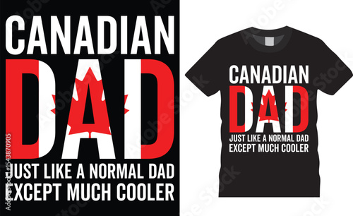 Canadian dad just like a normal dad except much cooler typography t-shirt design vector template