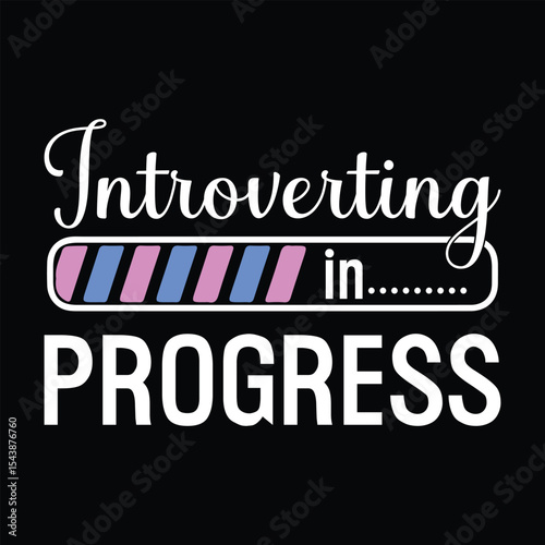 Introverting in Progress t shirt design