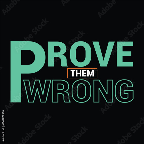 Prove Them Wrong t shirt design