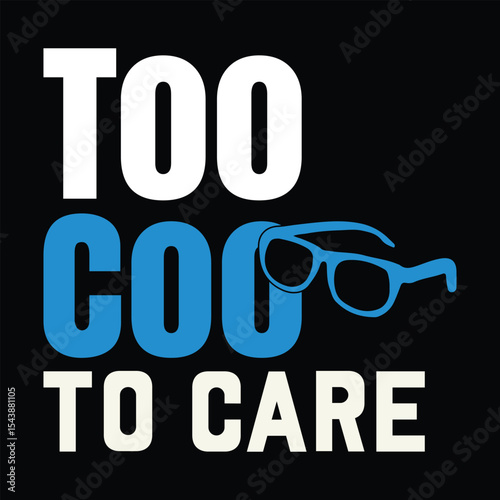 Too Cool to Care t shirt design