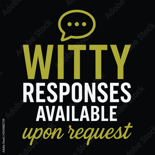 witty responses available upon request typograpy t shirt design 2