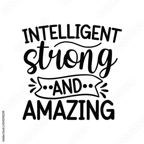 Intelligent Strong And Amazing Woman Positive Quote Design