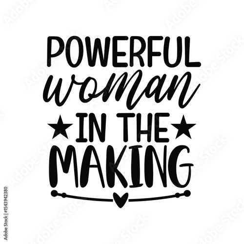 Powerful Woman In The Making Inspirational Feminist Design