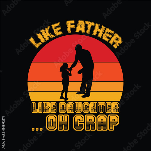 Like Father Like Daughter Oh Crap
