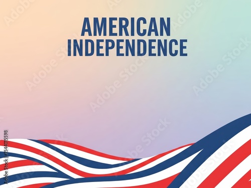 Soft pastel background, lower third shows abstract waving stripes in red, white and blue, upper center holds the text “AMERICAN INDEPENDENCE”
