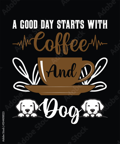 A Good Day Starts With Cat And Coffee dog