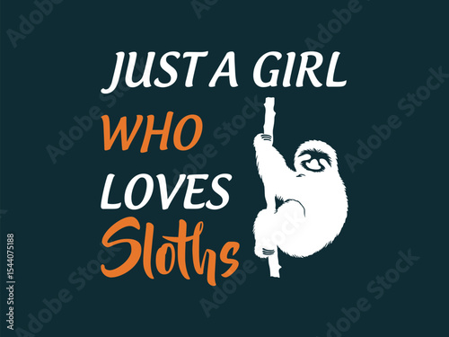 Just a girl who loves sloths cute and funny animal lover t shirt design
