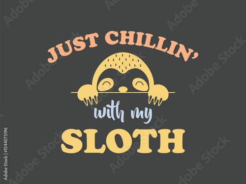 Just chillin’ with my sloth funny lazy animal lover t shirt design