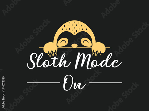Sloth mode on funny lazy sloth lover t shirt design for chill vibes