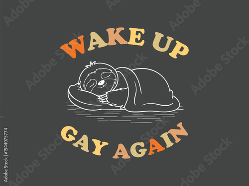 Wake up gay again funny LGBTQ pride t shirt for daily slay