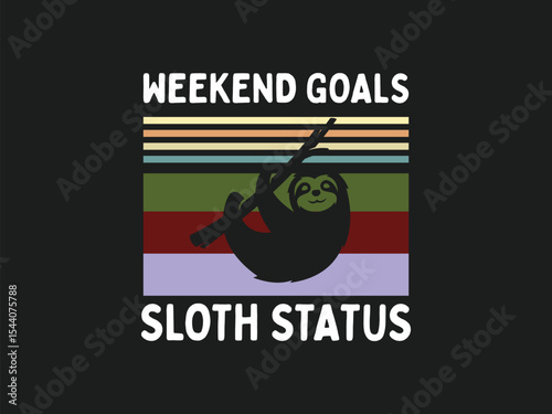 Sloth status weekend goals chill and relax t shirt for sloth lovers