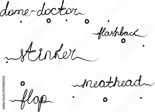 Dome-doctor, flap, flashback, stinker, meathead. Phrases handwritten, set. Modern calligraphy text. Isolated word, lettering black new