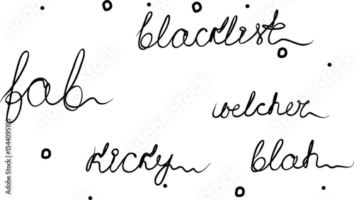 Blacklist, blah, fab, kicky, welcher. Phrases handwritten, set. Modern calligraphy text. Isolated word, lettering black new