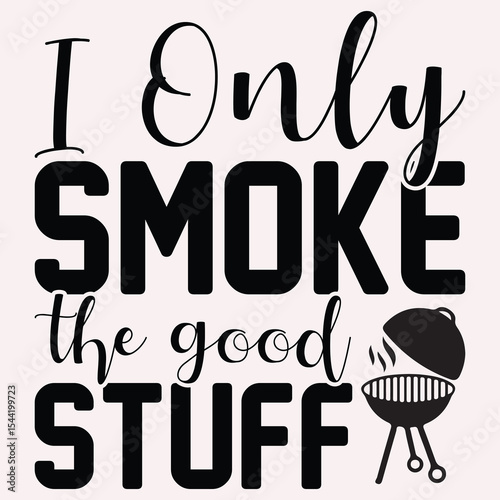 I Only Smoke The Good Stuff: Cool Notebook,  Cooks, BBQ, Barbecue, Diary or Journal Gift for Chefs, Steak & Grilling Fans who love to broil a Good Cream Paper, Glossy Finished Soft Cover