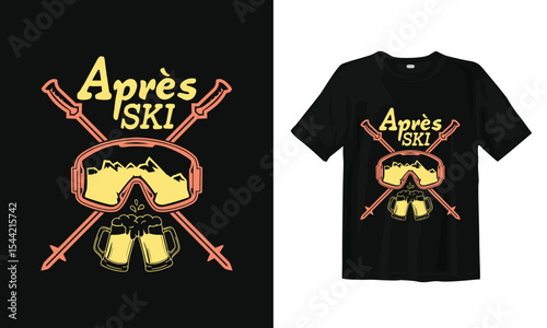 Apres Ski typography t-shirt design graphic vector illustration artistic good looking art